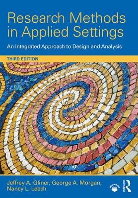 Research Methods in Applied Settings Gliner Jeffrey A., Morgan George A., Leech Nancy L.