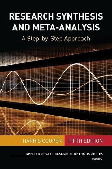 Research Synthesis and Meta-Analysis: A Step-by-Step Approach Harris M. Cooper