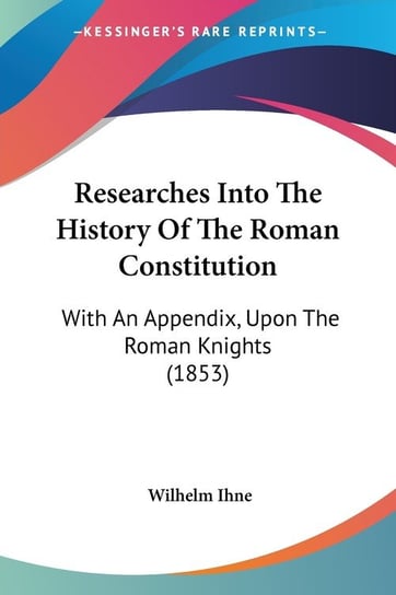 Researches Into The History Of The Roman Constitution Wilhelm Ihne