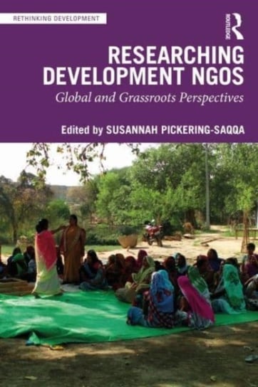 Researching Development NGOs: Global and Grassroots Perspectives Taylor & Francis Ltd.