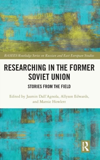 Researching in the Former Soviet Union: Stories from the Field Taylor & Francis Ltd.