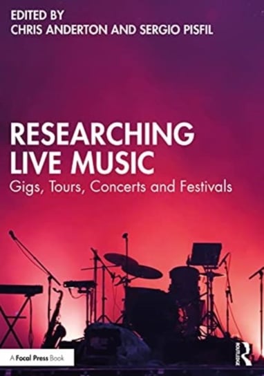 Researching Live Music: Gigs, Tours, Concerts and Festivals Chris Anderton