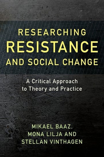 Researching Resistance and Social Change Baaz Mikael