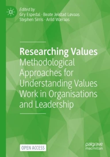 Researching Values: Methodological Approaches for Understanding Values Work in Organisations and Lea Opracowanie zbiorowe