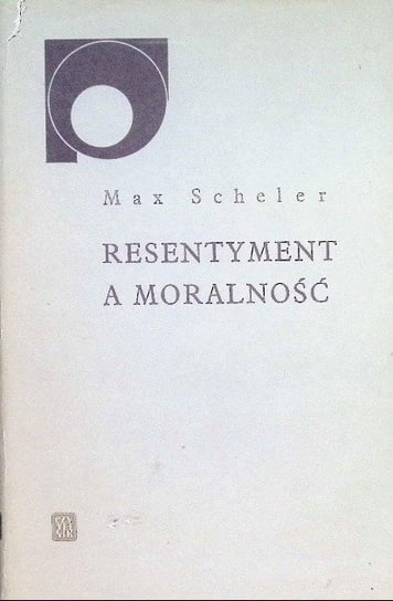 Resentyment a moralność Scheler Max