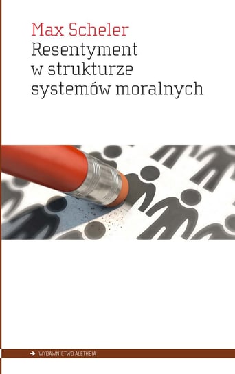 Resentyment w strukturze systemów moralnych Scheler Max