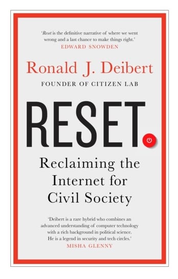 Reset: Reclaiming the Internet for Civil Society Ronald J. Deibert
