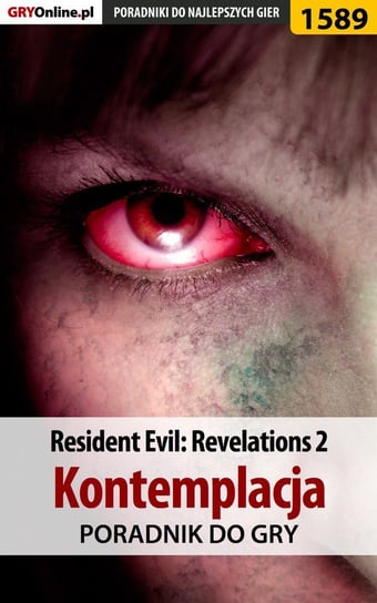 Resident Evil: Revelations 2 - Kontemplacja - poradnik do gry Jędrychowski Norbert Norek