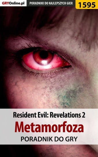 Resident Evil: Revelations 2 - Metamorfoza - poradnik do gry Jędrychowski Norbert Norek
