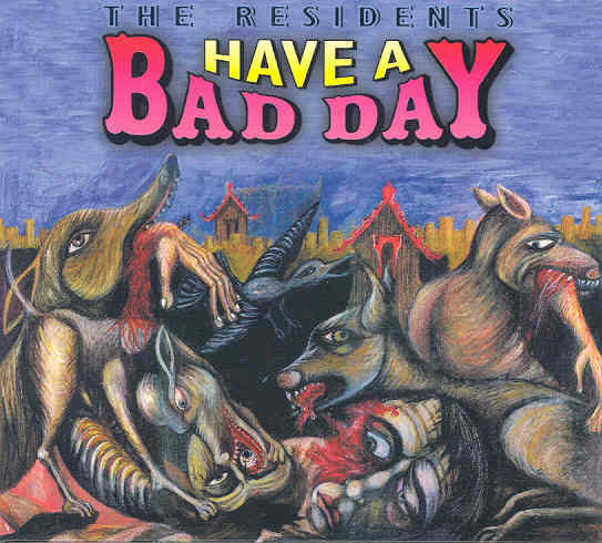 Residents Have A Bad Day The Residents