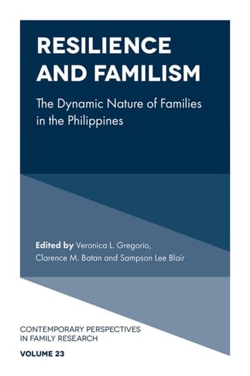 Resilience and Familism: The Dynamic Nature of Families in the Philippines Opracowanie zbiorowe