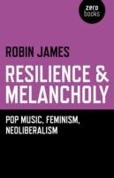Resilience & Melancholy James Robin