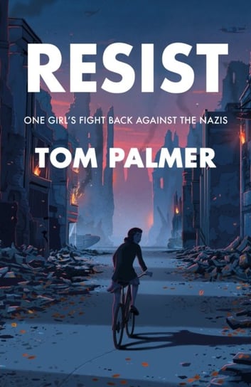 Resist: One Girl's Fight Back Against the Nazis Palmer Tom