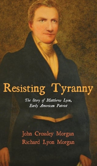 Resisting Tyranny Morgan John C.