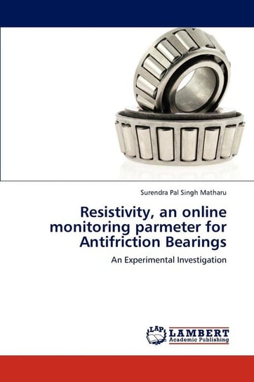 Resistivity, an Online Monitoring Parmeter for Antifriction Bearings Matharu Surendra Pal Singh