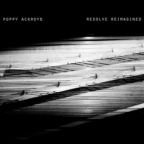 Resolve Reimagined Poppy Ackroyd