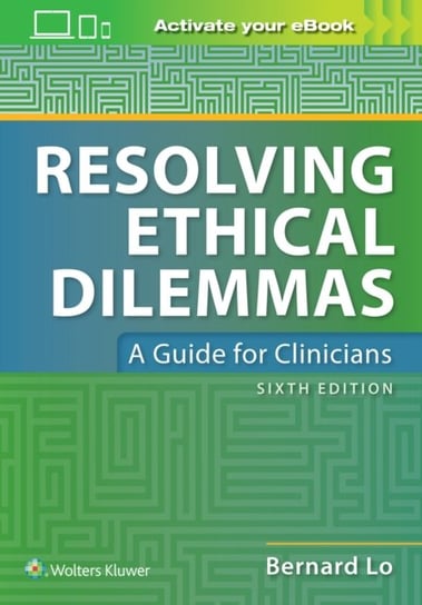 Resolving Ethical Dilemmas Bernard Lo
