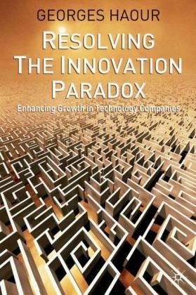 Resolving the Innovation Paradox: Enhancing Growth in Technology Companies Haour Georges