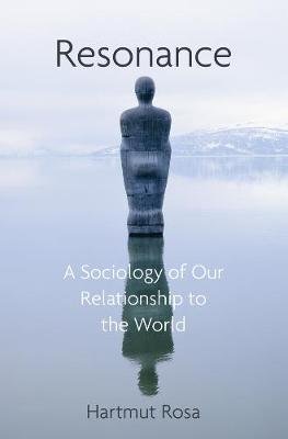Resonance: A Sociology of Our Relationship to the World Opracowanie zbiorowe