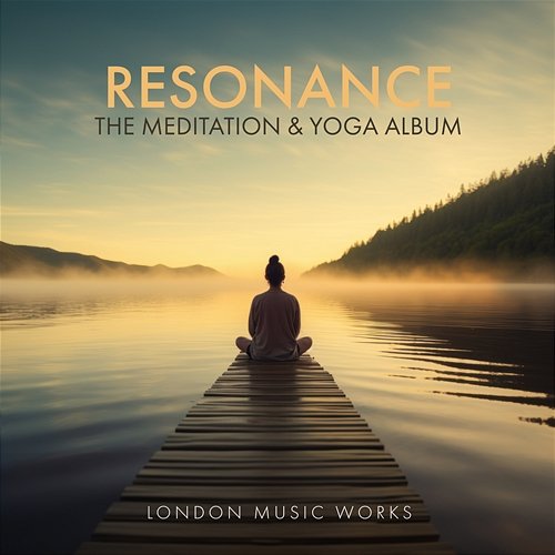Resonance - The Meditation & Yoga Album London Music Works