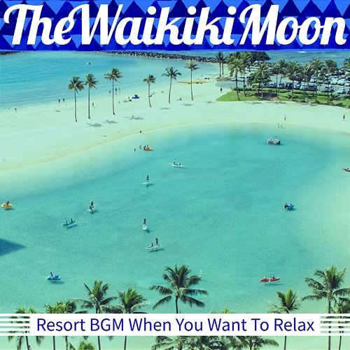 Resort Bgm When You Want to Relax The Waikiki Moon