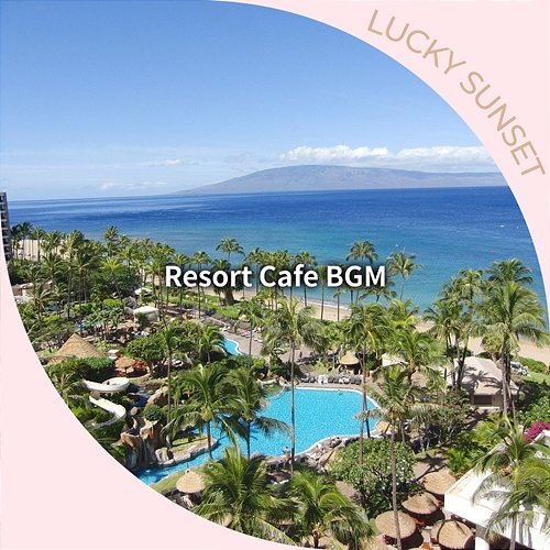 Resort Cafe Bgm Lucky Sunset