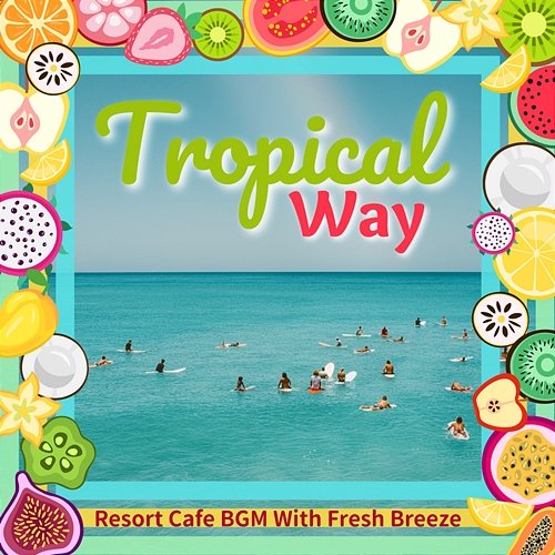 Resort Cafe Bgm with Fresh Breeze Tropical Way