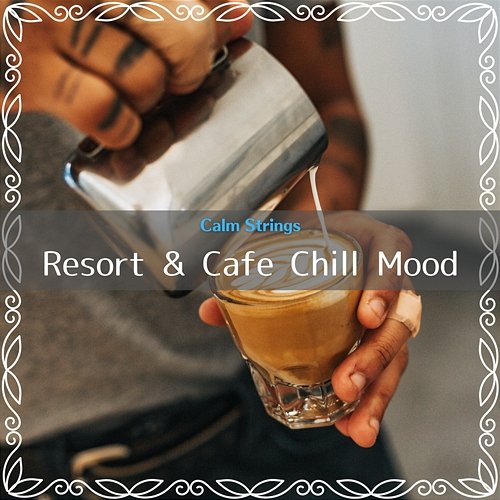 Resort & Cafe Chill Mood Calm Strings