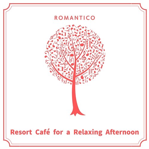 Resort Cafe for a Relaxing Afternoon Romantico