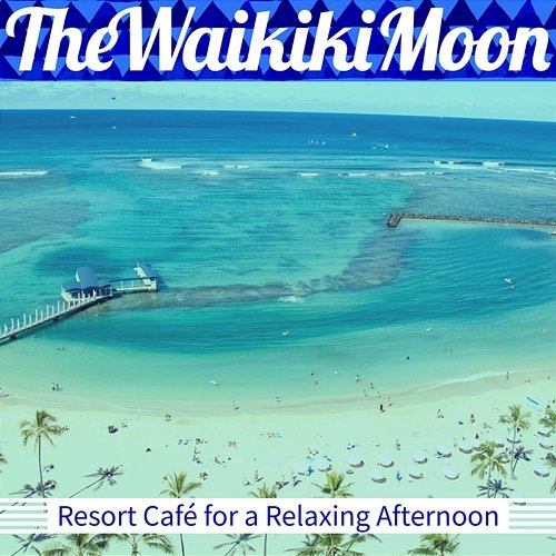Resort Cafe for a Relaxing Afternoon The Waikiki Moon