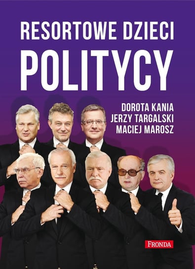 Resortowe dzieci. Politycy Kania Dorota, Marosz Maciej, Targalski Jerzy