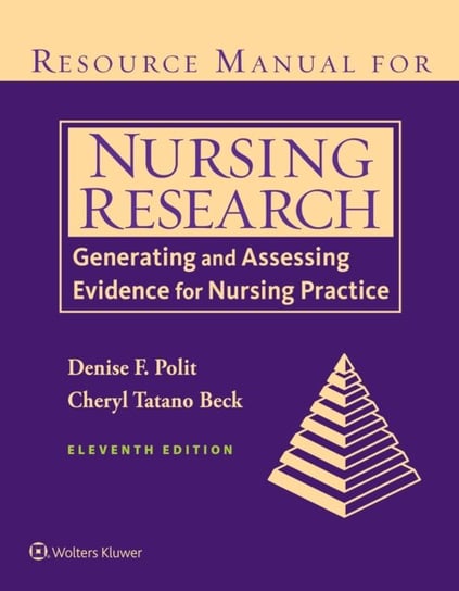 Resource Manual for Nursing Research: Generating and Assessing Evidence for Nursing Practice Denise Polit, Cheryl Beck