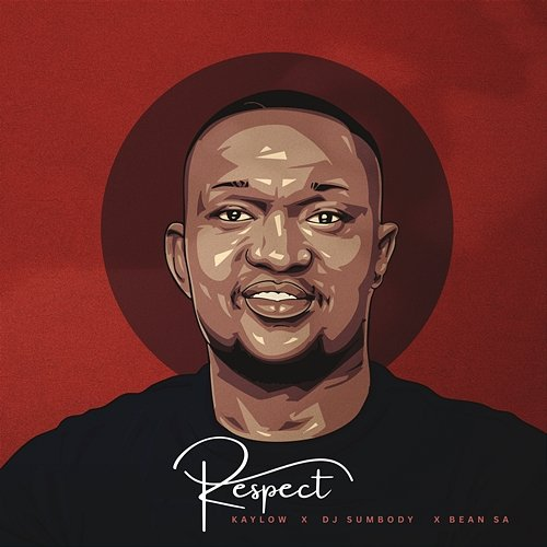 Respect Bean RSA, DJ Sumbody, Kaylow