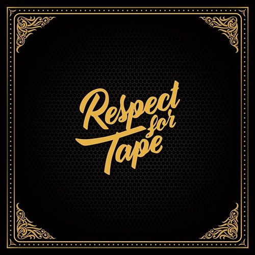 Respect For Tape Respect For Tape