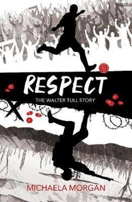 Respect: The Walter Tull Story Morgan Michaela