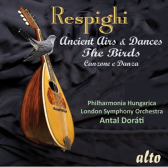 Respighi: Ancient Airs & Dances / The Birds Alto