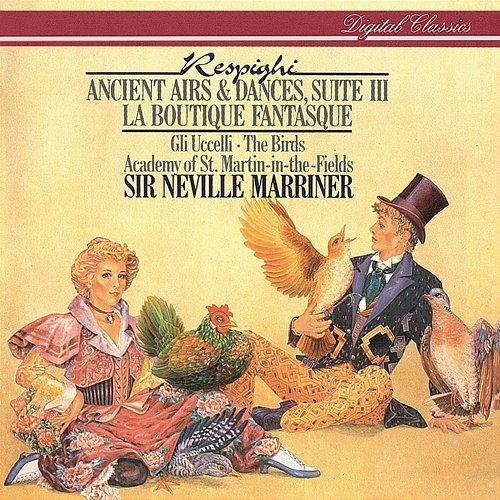 Respighi: Ancient Airs & Dances; The Birds; La boutique fantasque Academy of St Martin in the Fields, Sir Neville Marriner