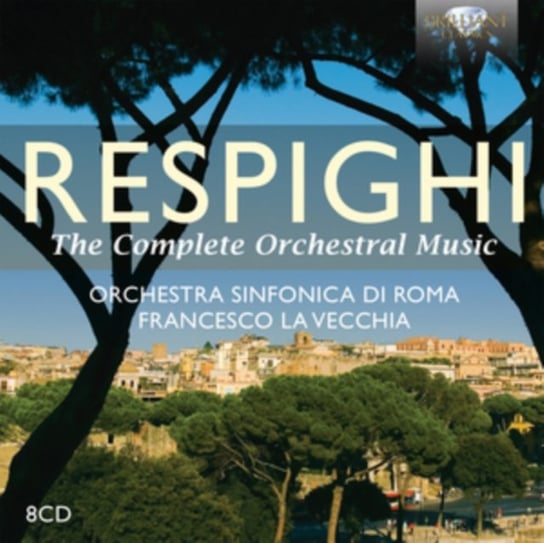 Respighi: Complete Orchestral Music Various Artists