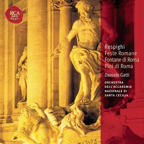 Respighi Fontane di Roma; Pini di Roma; Feste Romane: Classic Library Series Daniele Gatti