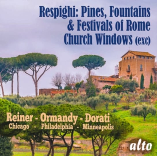 Respighi: Pines, Fountains & Festivals Of Rome / Church Windows Alto