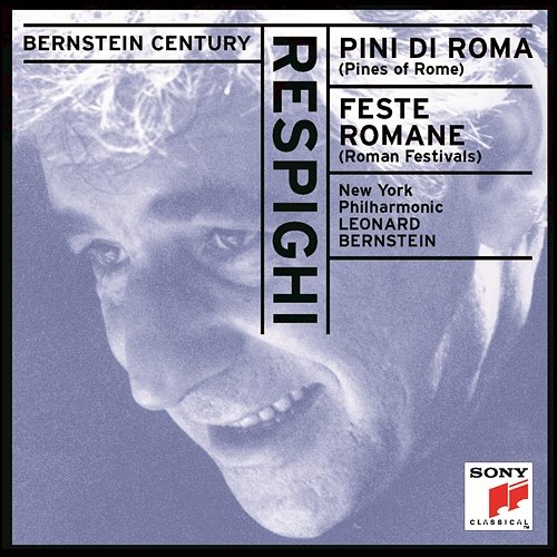 Respighi: Pini di Roma & Feste romane Leonard Bernstein