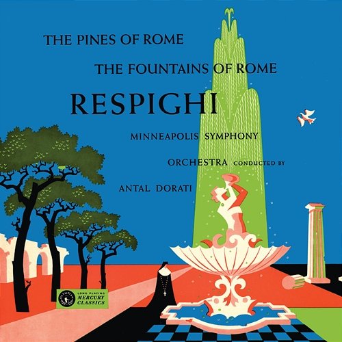 Respighi: Pini di Roma; Fontane di Roma Minnesota Orchestra, Antal Doráti