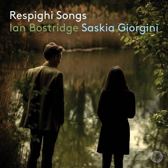Respighi Songs Bostridge Ian, Giorgini Saskia