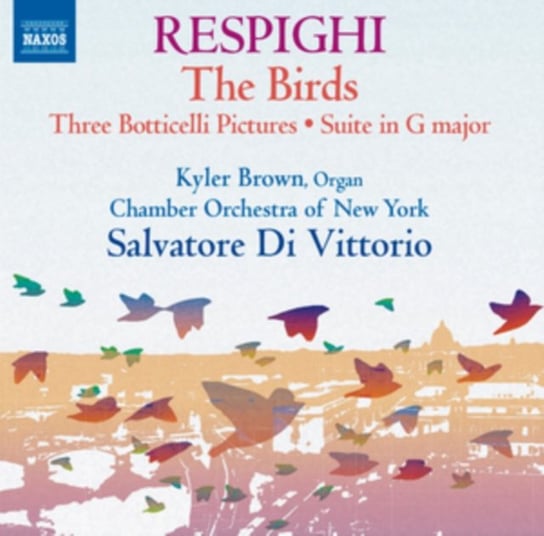 Respighi: The Birds Chamber Orchestra of New York, Brown Kyler