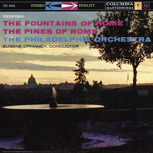 Respighi: The Pines of Rome & The Fountains of Rome Eugene Ormandy