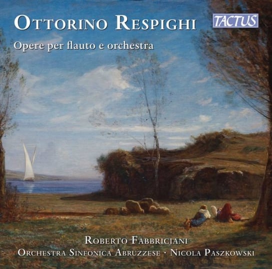 Respighi: Works For Flute And Orchestra Fabbriciani Roberto