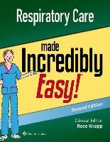 Respiratory Care Made Incredibly Easy (Incredibly Easy! Series®) Knapp Rose