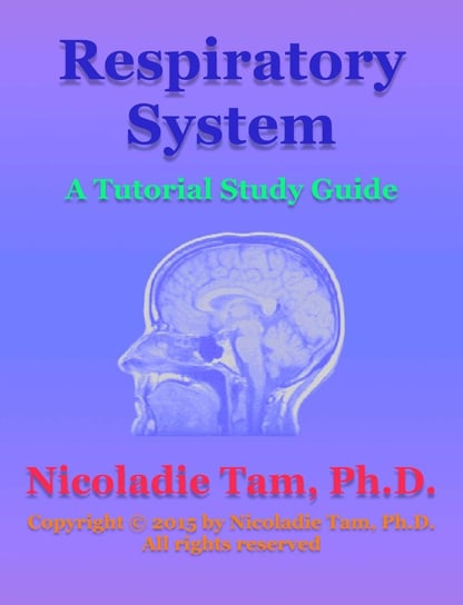 Respiratory System: A Tutorial Study Guide Nicoladie Tam