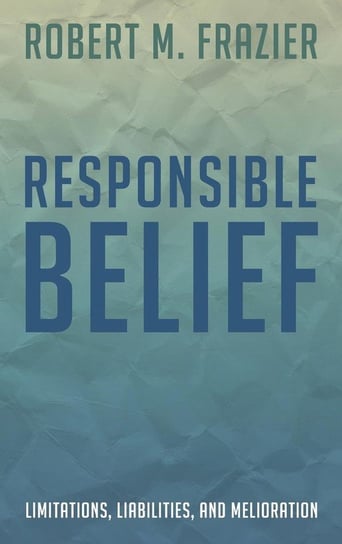 Responsible Belief Frazier Robert M.