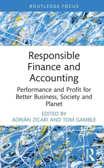 Responsible Finance and Accounting: Performance and Profit for Better Business, Society and Planet Taylor & Francis Ltd.